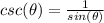 csc(\theta)=\frac{1}{sin(\theta)}