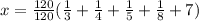 x = \frac{120}{120}(\frac{1}{3}+\frac{1}{4}+\frac{1}{5}+\frac{1}{8}+7)