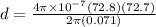 d = \frac{4\pi \times 10^{-7} (72.8)(72.7)}{2\pi (0.071)}