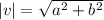 |v|=\sqrt{a^2+b^2}