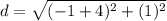 d=\sqrt{(-1+4)^{2} +(1)^{2}}