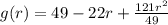 g(r) = 49 - 22r + \frac{121r^2}{49}
