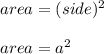 area = (side)^2\\\\area = a^2