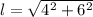 l=\sqrt{4^2+6^2}