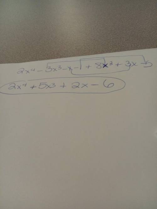 What is the sum of the polynomials?  (2x4−3x3−x−1)+(8x3+3x−5) 11x6+2x4+2x2−4 5x6+2x4+2x2−6 2x4+11x3+