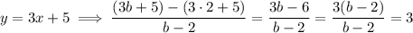 y=3x+5\implies\dfrac{(3b+5)-(3\cdot2+5)}{b-2}=\dfrac{3b-6}{b-2}=\dfrac{3(b-2)}{b-2}=3