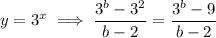 y=3^x\implies\dfrac{3^b-3^2}{b-2}=\dfrac{3^b-9}{b-2}
