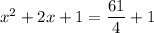 x^2+2x+1=\dfrac{61}{4}+1