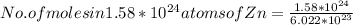 No. of moles in 1.58 *10^{24} atoms of Zn = \frac{1.58*10^{24} }{6.022*10^{23} }