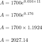 A = 1700e^{0.016 \times 11}\\\\A = 1700e^{0.176}\\\\A = 1700 \times 1.1924\\\\A = 2027.14
