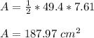 A=\frac{1}{2}*49.4 *7.61\\ \\ A=187.97\ cm^{2}