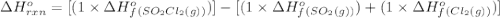 \Delta H^o_{rxn}=[(1\times \Delta H^o_f_{(SO_2Cl_2(g))})]-[(1\times \Delta H^o_f_{(SO_2(g))})+(1\times \Delta H^o_f_{(Cl_2(g))})]