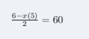 the product of six minus a number and five equals sixty when divided by 2. which equation relates th