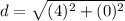 d=\sqrt{(4)^2+(0)^2}