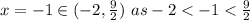x=-1\in(-2,\frac{9}{2})\ as-2
