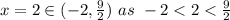 x=2\in(-2,\frac{9}{2})\ as\ -2