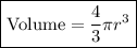 \boxed{{\text{Volume}} = \frac{4}{3}\pi {r^3}}