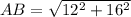 AB=\sqrt{12^2+16^2}