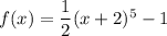 f(x)=\dfrac{1}{2}(x+2)^5-1