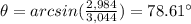 \theta=arcsin(\frac{2,984}{3,044})=78.61\°