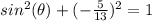 sin^{2}(\theta)+(-\frac{5}{13})^{2}=1