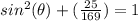 sin^{2}(\theta)+(\frac{25}{169})=1