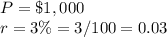 P=\$1,000\\r=3\%=3/100=0.03