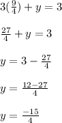 3(\frac{9}{4}) + y = 3\\\\\frac{27}{4} + y = 3\\\\y = 3 - \frac{27}{4}\\\\y = \frac{12-27}{4}\\\\y = \frac{-15}{4}