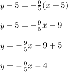 y-5=-\frac{9}{5}(x+5)\\\\y-5=-\frac{9}{5}x-9\\\\y=-\frac{9}{5}x-9+5\\\\y=-\frac{9}{5}x-4