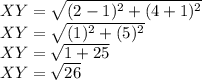 XY = \sqrt{(2-1)^2 + (4+1)^2} \\XY = \sqrt{(1)^2 + (5)^2} \\XY = \sqrt{1 + 25} \\XY = \sqrt{26}