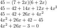 45=(7+2x)(6+2x)\\45=42+14x+12x+4x^2\\45=42+26x+4x^2\\4x^2+26x+42-45\\4x^2+26x-3=0\\