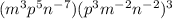 (m^3p^5n^{-7})(p^3m^{-2}n^{-2})^3