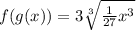 f(g(x)) = 3 \sqrt[3]{ \frac{1}{27} {x}^{3} }