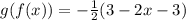g(f(x)) =  -  \frac{1}{2} (3 - 2x - 3)