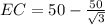 EC=50-\frac{50}{\sqrt{3}}