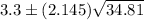 3.3\pm (2.145)\sqrt{34.81}
