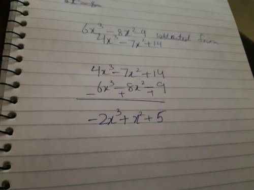 What is the difference when 6x3 − 8x2 − 9 is subtracted from 4x3 − 7x2 + 14?