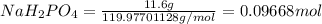 NaH_2PO_4=\frac{11.6 g}{119.97701128 g/mol}=0.09668 mol