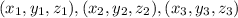 (x_1, y_1, z_1),(x_2, y_2, z_2),(x_3, y_3, z_3)