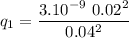 \displaystyle q_1=\frac{3.10^{-9}\ 0.02^2}{0.04^2}