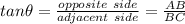tan\theta=\frac{opposite\ side}{adjacent\ side}=\frac{AB}{BC}