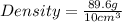 Density=\frac{89.6g}{10cm^3}