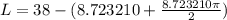 L=38-(8.723210+\frac{8.723210\pi }{2})