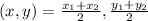(x,y)=\frac{x_1+x_2}{2},\frac{y_1+y_2}{2}