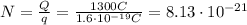 N=\frac{Q}{q}=\frac{1300 C}{1.6\cdot 10^{-19} C}=8.13\cdot 10^{-21}
