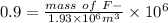 0.9 =\frac{mass\ of\ F-}{1.93\times 10^{6} m^{3}}\times 10^{6}