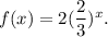 f(x)=2(\dfrac{2}{3})^x.