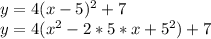 y = 4 (x-5) ^ 2 + 7\\y = 4 (x ^ 2-2 * 5 * x + 5 ^ 2) +7