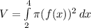 V=\int\limits^4_2 {\pi (f(x) )^{2}\, dx