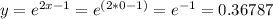 y=e^{2x-1}=e^{(2*0-1)}=e^{-1}=0.36787